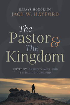 Paperback The Pastor and the Kingdom: Essays Honoring Jack W. Hayford Book