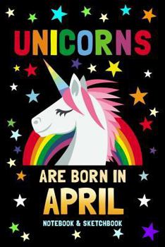 Unicorns Are Born In April Notebook & Sketchbook: 100 Pages to Draw and Journal / 6x9 Composition Sketch, Work & Hand Book / Creative Journaling, Drawing, Planning / Unicorn Diary For Girls & Boys