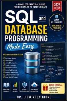 Paperback SQL and Database Programming Made Easy: A Practical Beginner-to-Intermediate Guide to SQL, Database Design, Queries, Stored Procedures, Transactions, Book