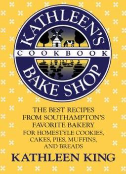 Paperback Kathleen's Bake Shop Cookbook: The Best Recipes from Southhampton's Favorite Bakery for Homestyle Cookies, Cakes, Pies, Muffins, and Breads Book