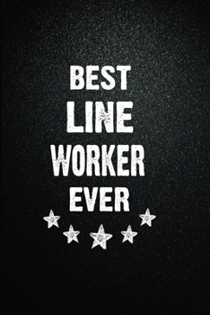 Paperback Best Line worker Ever: 6"x9" Inch- 100 Pages Blank Lined Journal Notebook Appreciation Gift. Paperback. Birthday or Christmas Gift For Line w Book