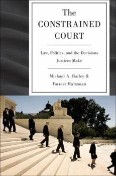 Paperback The Constrained Court: Law, Politics, and the Decisions Justices Make Book