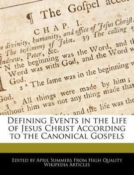 Defining Events in the Life of Jesus Christ According to the Canonical Gospels