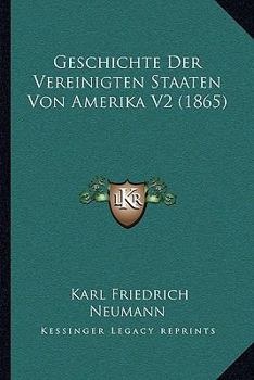 Paperback Geschichte Der Vereinigten Staaten Von Amerika V2 (1865) [German] Book