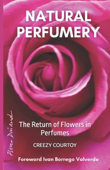 Paperback Natural Perfumery: The Return of Flowers in Perfumes Book