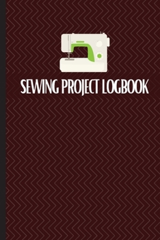 Paperback Sewing Project Logbook: Keep Track of Your Service Dressmaking Journal To Keep Record of Sewing Projects Book