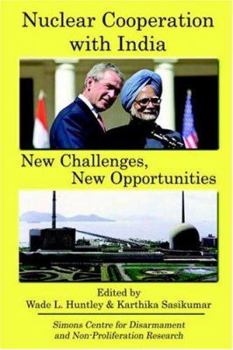 Paperback Nuclear Cooperation with India: New Challenges, New Opportunities Book