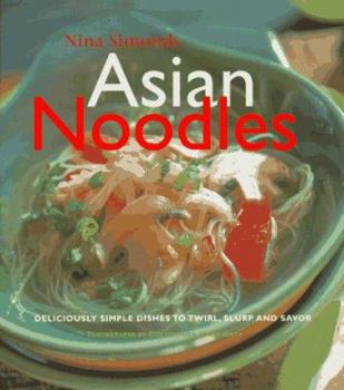 Hardcover Asian Noodles: 75 Dishes to Twirl, Slurp, and Savor Book