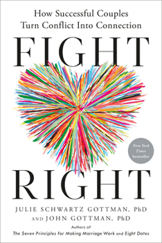 Hardcover Fight Right: How Successful Couples Turn Conflict Into Connection Book