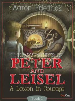 Paperback The Adventures of Peter and Leisle, Book 1: A Lesson in Courage Book