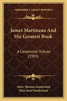 Paperback James Martineau And His Greatest Book: A Centennial Tribute (1905) Book