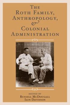 Paperback The Roth Family, Anthropology, and Colonial Administration Book