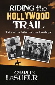 Paperback Riding the Hollywood Trail: Tales of the Silver Screen Cowboys Book