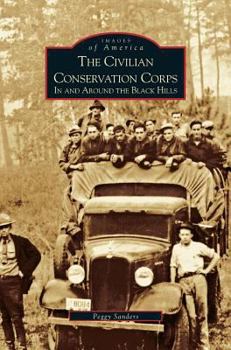 Hardcover Civilian Conservation Corps: In and Around the Black Hills Book