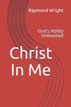 Paperback Christ In Me: God's Ability Unleashed Book