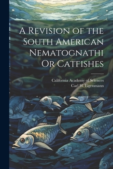 Paperback A Revision of the South American Nematognathi Or Catfishes Book