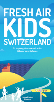 Paperback Fresh Air Kids Switzerland: 52 Inspiring Hikes That Will Make Kids and Parents Happy Book