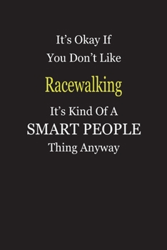 Paperback It's Okay If You Don't Like Racewalking It's Kind Of A Smart People Thing Anyway: Blank Lined Notebook Journal Gift Idea Book