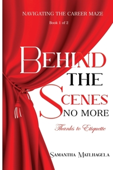 Paperback Behind The Scenes No More: Navigating the Career Maze Book