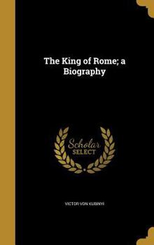 Hardcover The King of Rome; a Biography Book