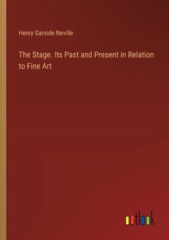Paperback The Stage. Its Past and Present in Relation to Fine Art Book