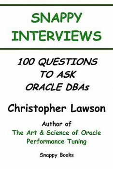 Paperback Snappy Interviews: 100 Questions To Ask Oracle Dbas Book
