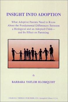 Paperback Insight into Adoption: What Adoptive Parents Need to Know About the Fundamental Differences Between a Biological and an Adopted Child--And Its Effect on Parenting Book