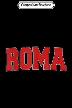 Composition Notebook: ROMA ITALY Varsity Style Vintage Retro Italian Sports  Journal/Notebook Blank Lined Ruled 6x9 100 Pages
