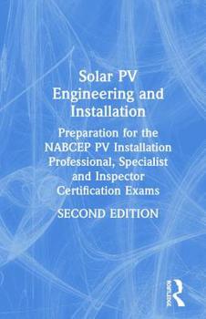 Hardcover Solar Pv Engineering and Installation: Preparation for the Nabcep Pv Installation Professional, Specialist and Inspector Certification Exams Book