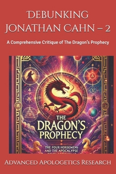 Debunking Jonathan Cahn – 2: A Comprehensive Critique of The Dragon’s Prophecy