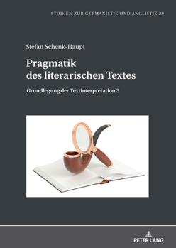 Pragmatik des literarischen Textes: Grundlegung der Textinterpretation 3 (Studien zur Germanistik und Anglistik, 29) (German Edition)