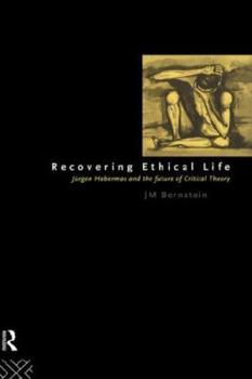 Paperback Recovering Ethical Life: Jurgen Habermas and the Future of Critical Theory Book