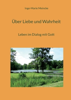 Paperback Über Liebe und Wahrheit: Leben im Dialog mit Gott [German] Book
