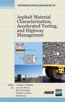 Asphalt Material Characterization, Accelerated Testing, And Highway Management (Geotechnical Special Publication)