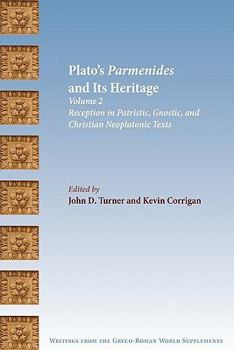 Plato's Parmenides and Its Heritage: History and Interpretation from the Old Academy to Later Platonism and Gnosticism - Book  of the Writings from the Greco-Roman World Supplement Series