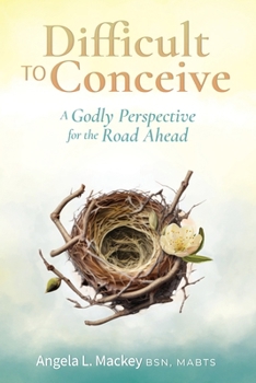 Paperback Difficult to Conceive: A Godly Perspective for the Road Ahead Book