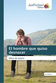 Paperback El hombre que quiso desnacer [Spanish] Book