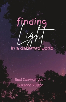 Finding Light in a Darkened World: Soul Carvings Volume 1