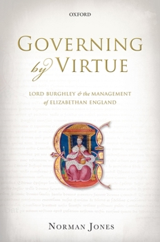 Hardcover Governing by Virtue: Lord Burghley and the Management of Elizabethan England Book