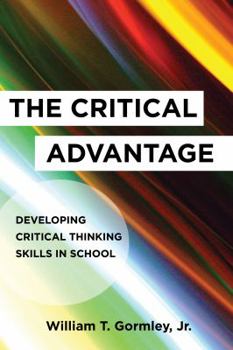 Paperback The Critical Advantage: Developing Critical Thinking Skills in School Book