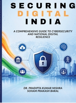 Hardcover Securing Digital India: A Comprehensive Guide to Cybersecurity and National Digital Resilience Book