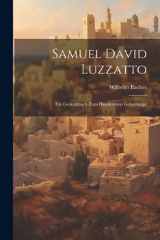 Paperback Samuel David Luzzatto: Ein Gedenkbuch zum Hundertsten Geburtstage [German] Book