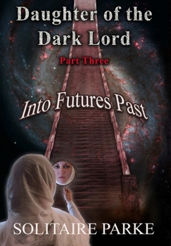 Hardcover Daughter of the Dark Lord, Part Three, Into Futures Past Book