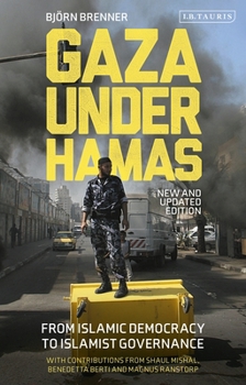 Paperback Gaza Under Hamas: From Islamic Democracy to Islamist Governance Book