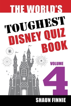 Paperback The World's Toughest Disney Quiz Book: Volume 4 Book