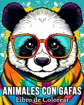 Animales con Gafas Libro de Colorear: 50 Imágenes Zen de Animales para Aliviar el Estrés y Relajarse (Spanish Edition)