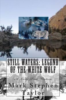 Paperback Still Waters: Legend of the White Wolf: A Lone Pine Western Book