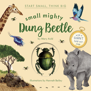 Hardcover Small Mighty Dung Beetle (Start Small, Think Big #6) Book