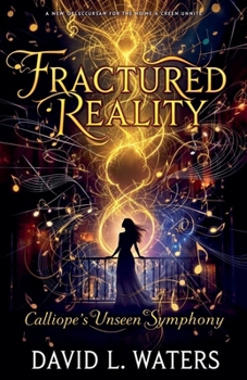 "Fractured Reality: Calliope's Unseen Symphony"