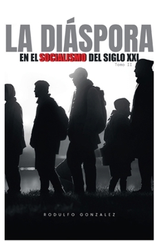 La Diaspora en el Socialismo del Siglo XXI: Tomo II (Spanish Edition)